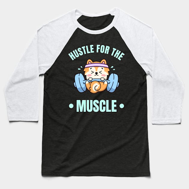 Hustle For The Muscle Cute Puppy Funny Workout Baseball T-Shirt by Foxxy Merch